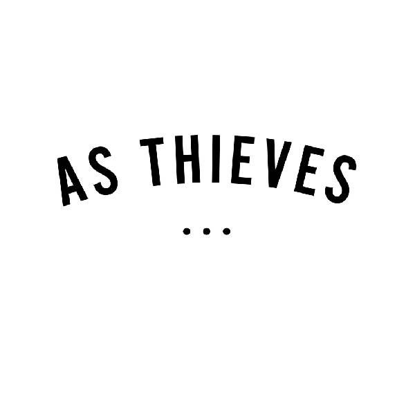 As Thieves